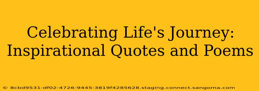 Celebrating Life's Journey: Inspirational Quotes and Poems