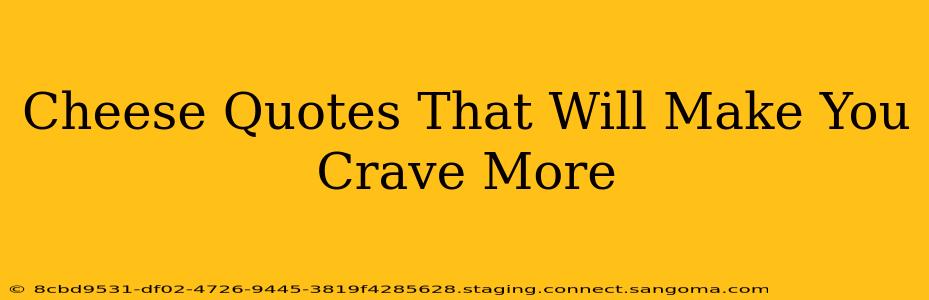 Cheese Quotes That Will Make You Crave More