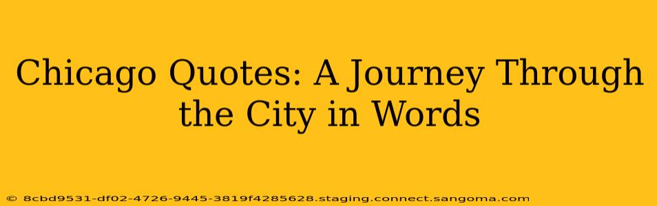 Chicago Quotes: A Journey Through the City in Words