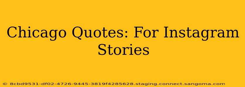 Chicago Quotes: For Instagram Stories