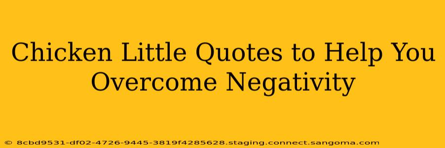 Chicken Little Quotes to Help You Overcome Negativity