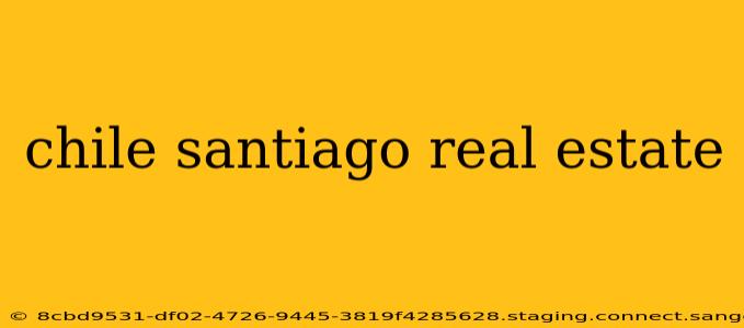 chile santiago real estate