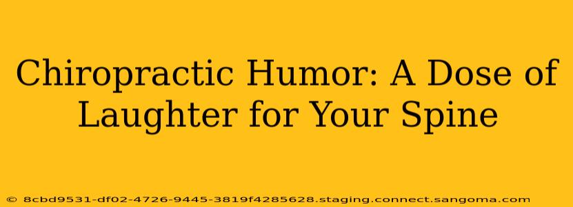 Chiropractic Humor: A Dose of Laughter for Your Spine