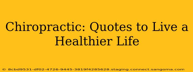 Chiropractic: Quotes to Live a Healthier Life