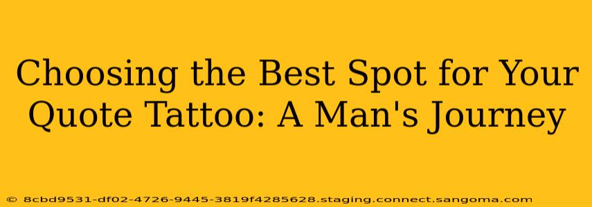 Choosing the Best Spot for Your Quote Tattoo: A Man's Journey