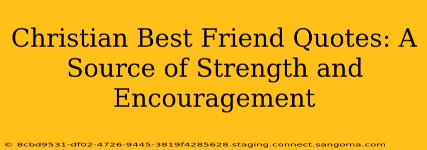 Christian Best Friend Quotes: A Source of Strength and Encouragement