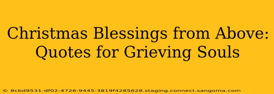 Christmas Blessings from Above: Quotes for Grieving Souls