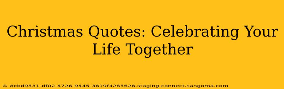 Christmas Quotes: Celebrating Your Life Together