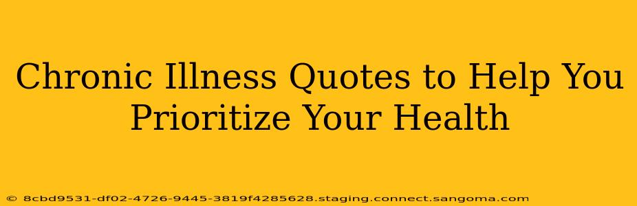 Chronic Illness Quotes to Help You Prioritize Your Health