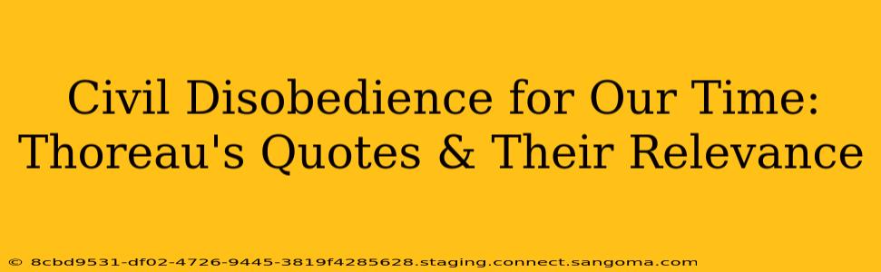 Civil Disobedience for Our Time: Thoreau's Quotes & Their Relevance