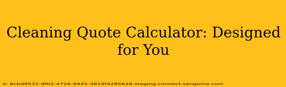 Cleaning Quote Calculator: Designed for You