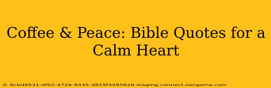 Coffee & Peace: Bible Quotes for a Calm Heart