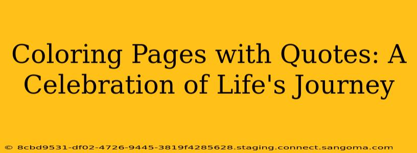 Coloring Pages with Quotes: A Celebration of Life's Journey