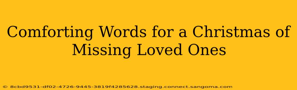 Comforting Words for a Christmas of Missing Loved Ones