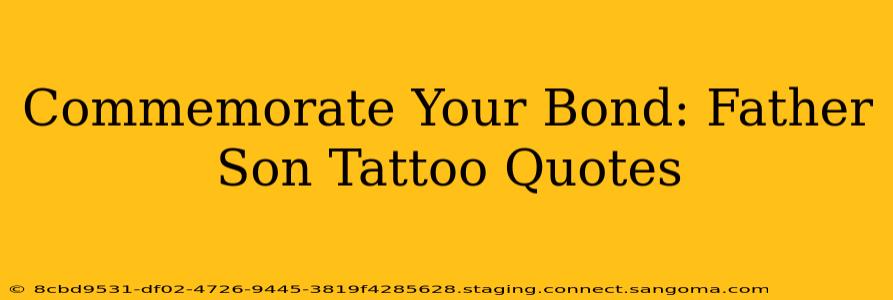 Commemorate Your Bond: Father Son Tattoo Quotes