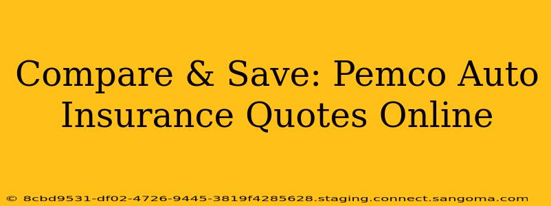 Compare & Save: Pemco Auto Insurance Quotes Online