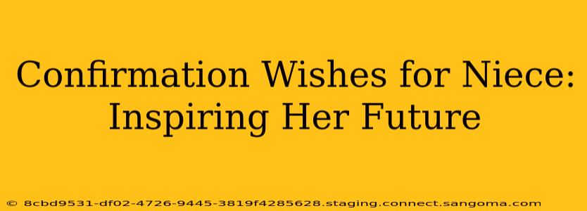 Confirmation Wishes for Niece: Inspiring Her Future