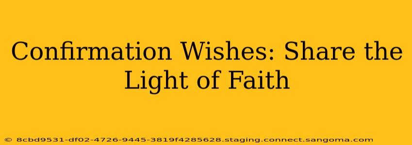 Confirmation Wishes: Share the Light of Faith