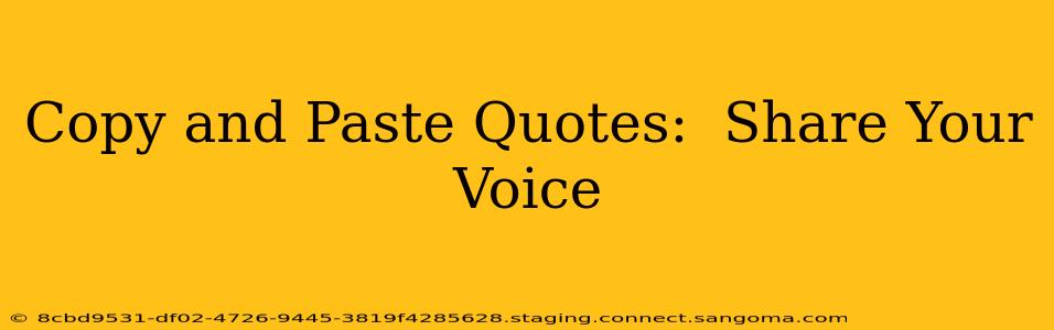 Copy and Paste Quotes:  Share Your Voice