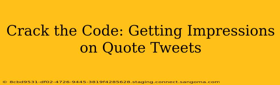Crack the Code: Getting Impressions on Quote Tweets