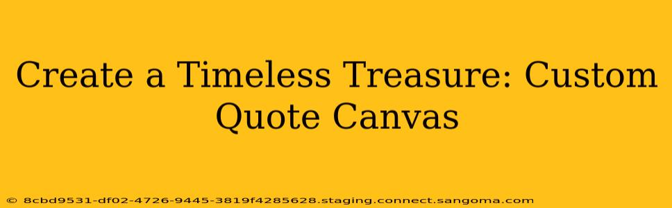 Create a Timeless Treasure: Custom Quote Canvas