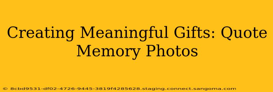 Creating Meaningful Gifts: Quote Memory Photos
