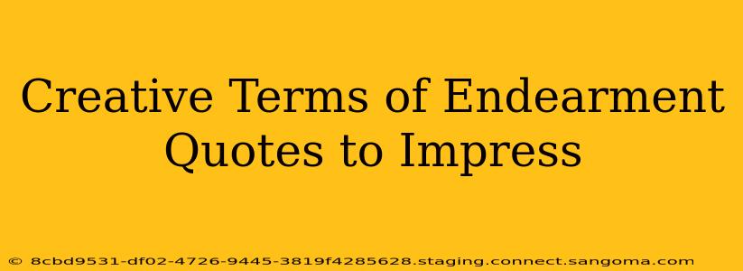 Creative Terms of Endearment Quotes to Impress