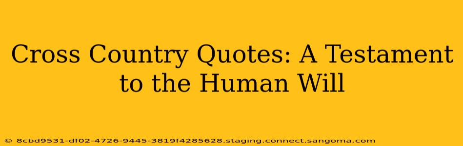 Cross Country Quotes: A Testament to the Human Will