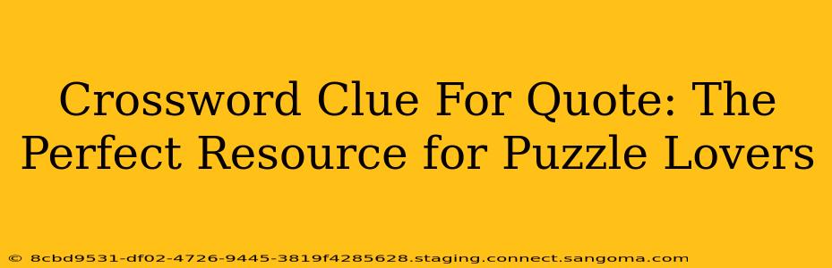 Crossword Clue For Quote: The Perfect Resource for Puzzle Lovers