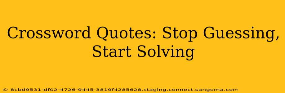 Crossword Quotes: Stop Guessing, Start Solving