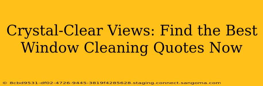 Crystal-Clear Views: Find the Best Window Cleaning Quotes Now