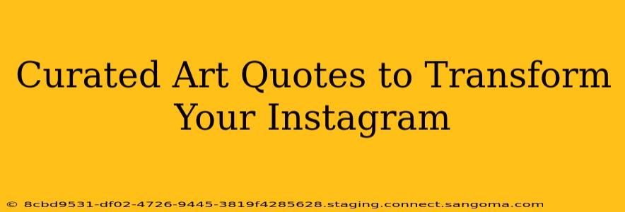 Curated Art Quotes to Transform Your Instagram