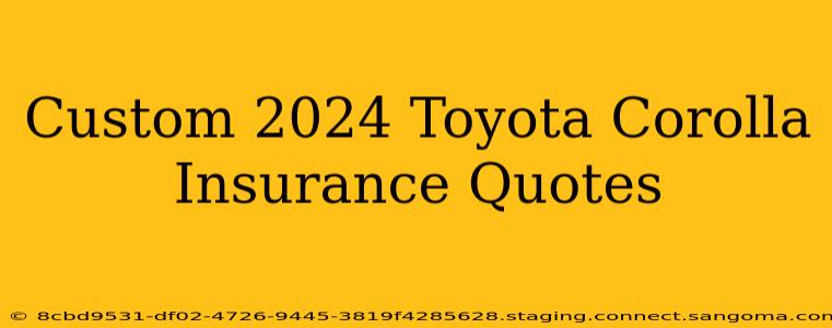 Custom 2024 Toyota Corolla Insurance Quotes