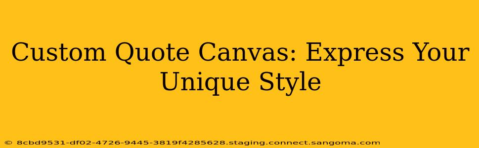 Custom Quote Canvas: Express Your Unique Style