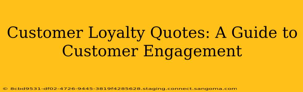 Customer Loyalty Quotes: A Guide to Customer Engagement