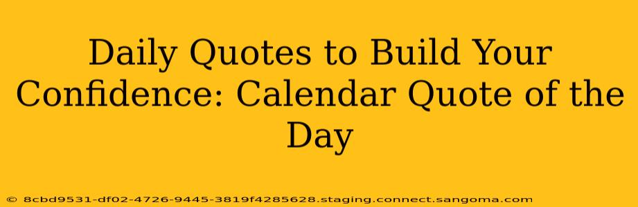 Daily Quotes to Build Your Confidence: Calendar Quote of the Day
