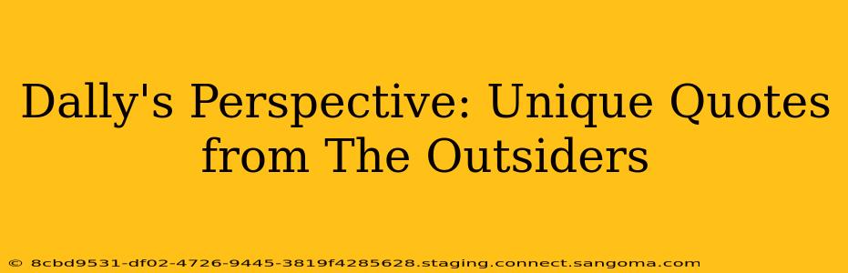 Dally's Perspective: Unique Quotes from The Outsiders