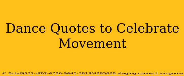 Dance Quotes to Celebrate Movement