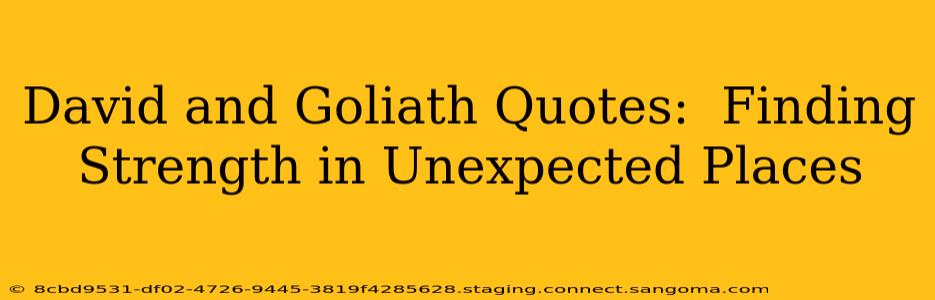 David and Goliath Quotes:  Finding Strength in Unexpected Places