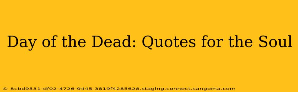 Day of the Dead: Quotes for the Soul