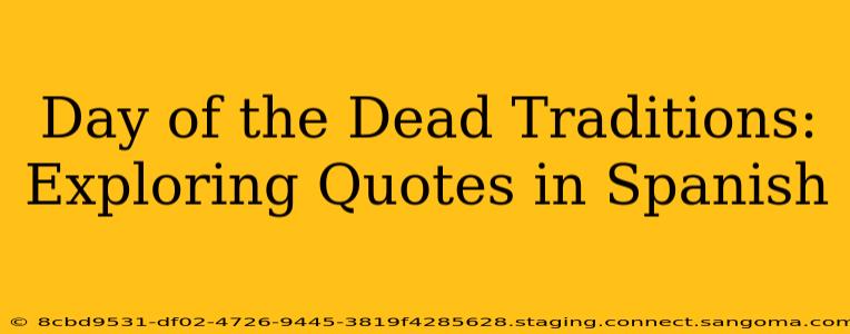 Day of the Dead Traditions: Exploring Quotes in Spanish