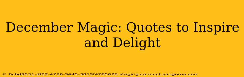 December Magic: Quotes to Inspire and Delight