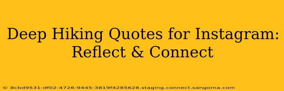 Deep Hiking Quotes for Instagram: Reflect & Connect