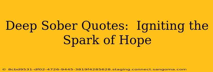 Deep Sober Quotes:  Igniting the Spark of Hope