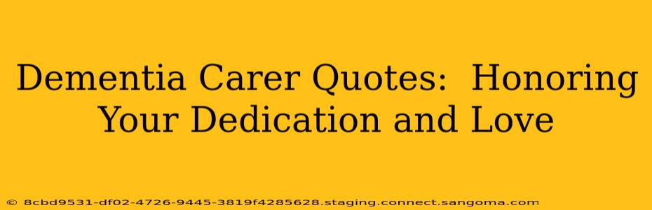 Dementia Carer Quotes:  Honoring Your Dedication and Love