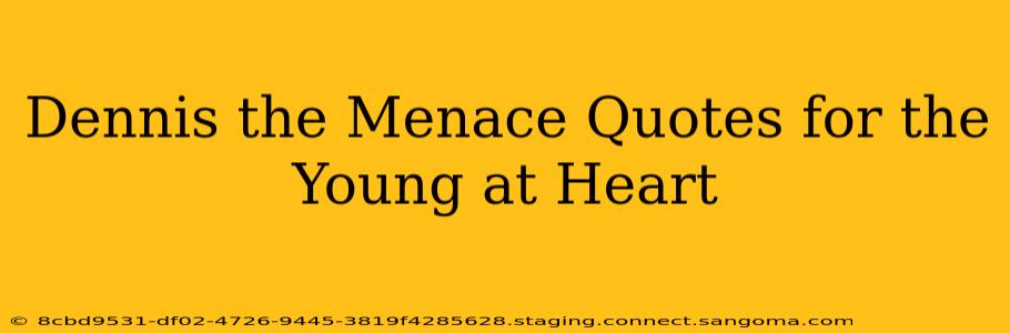 Dennis the Menace Quotes for the Young at Heart