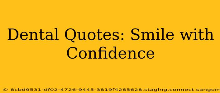 Dental Quotes: Smile with Confidence