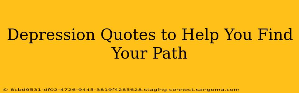 Depression Quotes to Help You Find Your Path