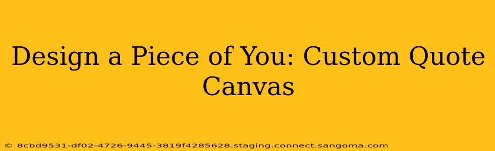 Design a Piece of You: Custom Quote Canvas