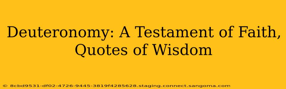 Deuteronomy: A Testament of Faith, Quotes of Wisdom